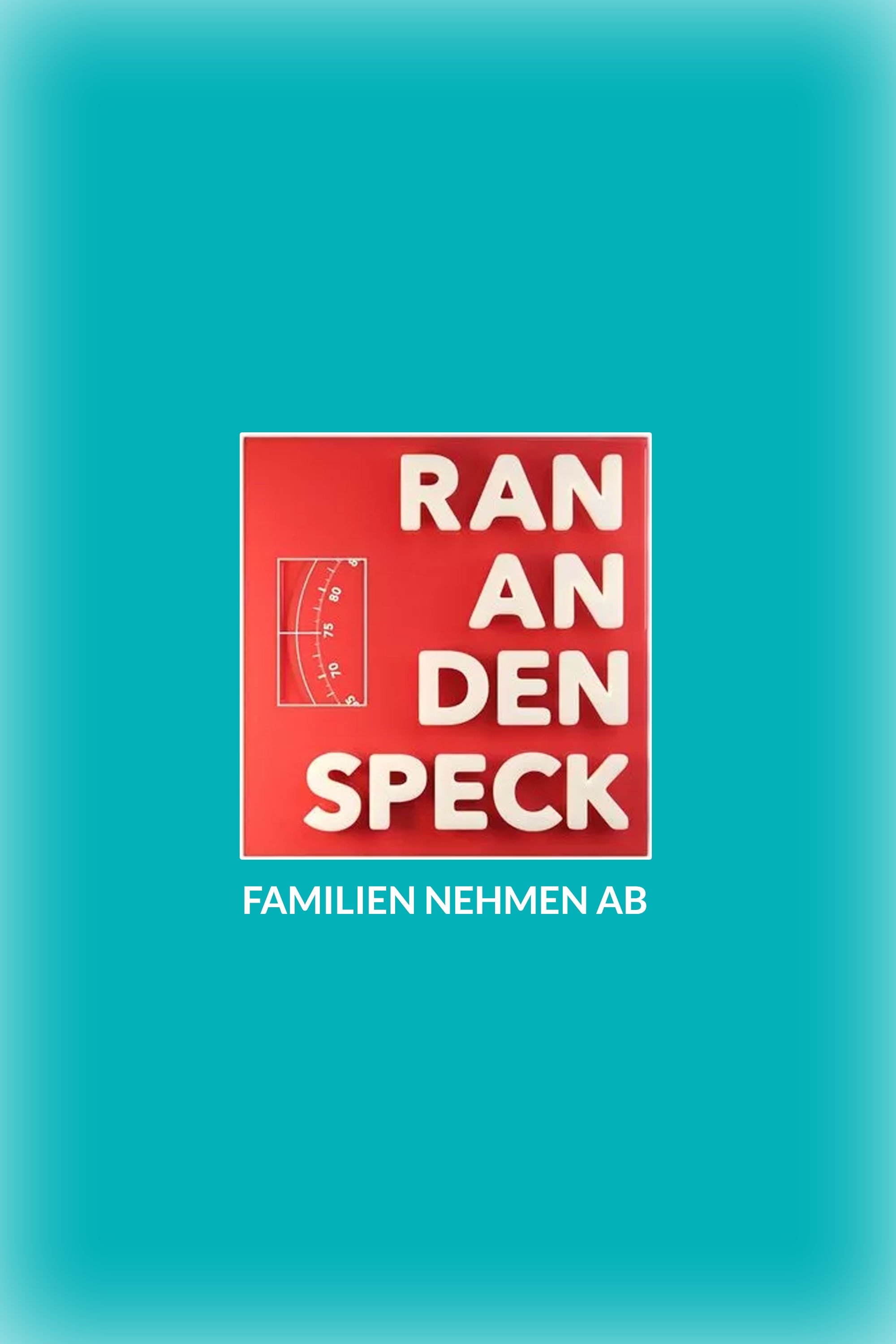 Poster de Ran an den Speck – Familien nehmen ab