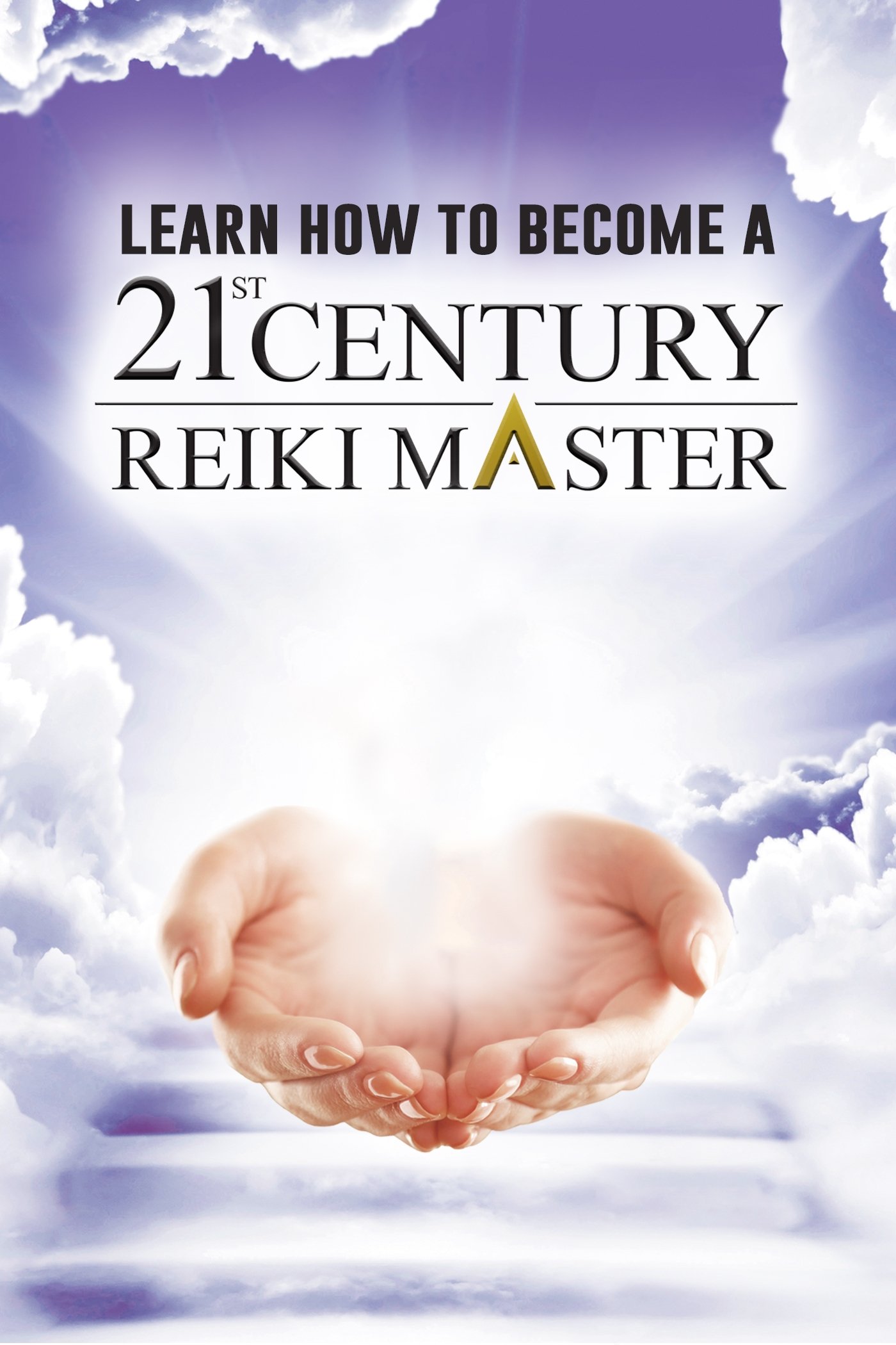 Poster de Learn How to Become a 21st Century Reiki Master
