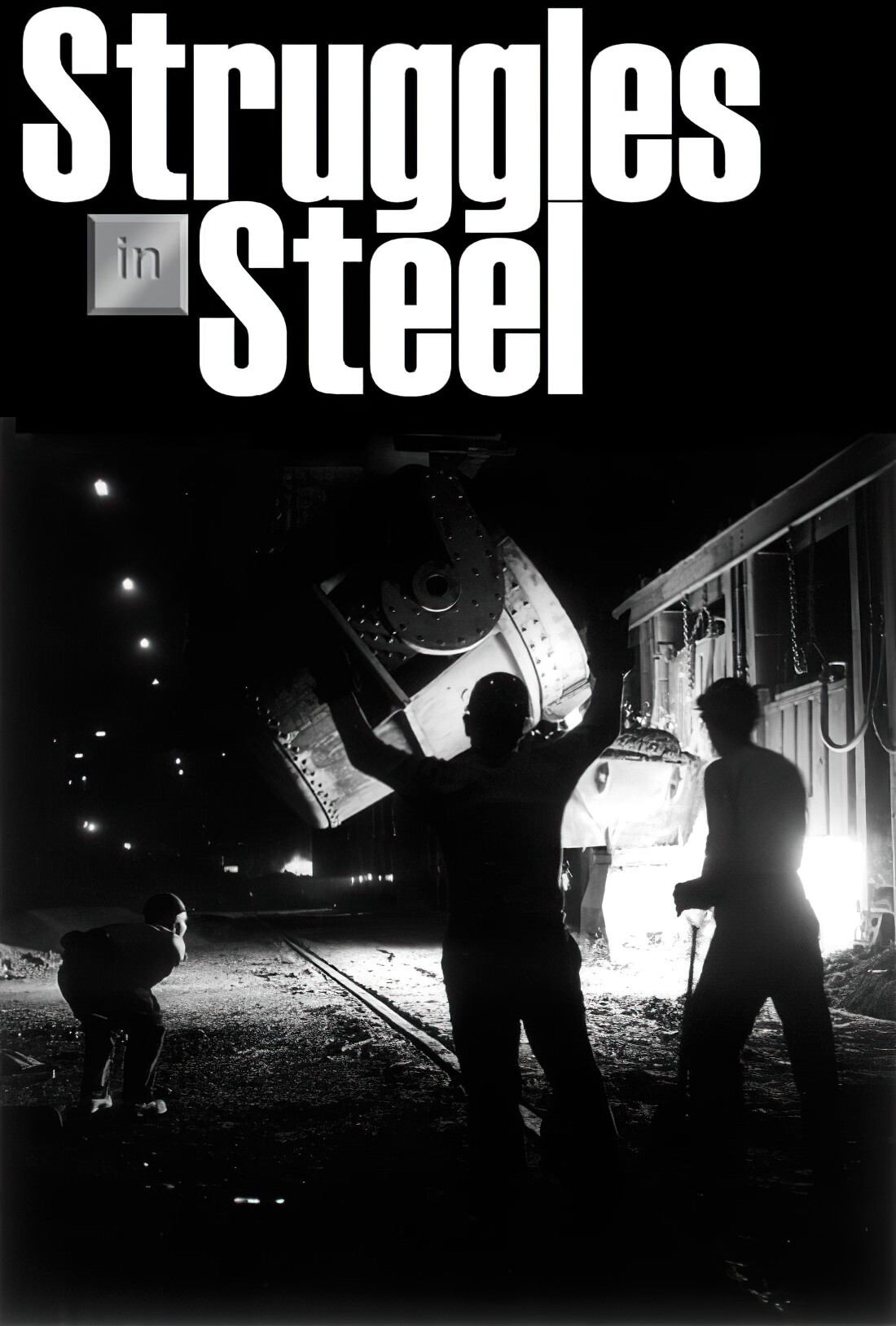 Poster de Struggles in Steel: A History of African-American Steelworkers