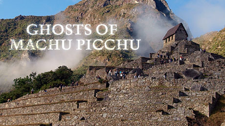 Ghosts of Machu Picchu