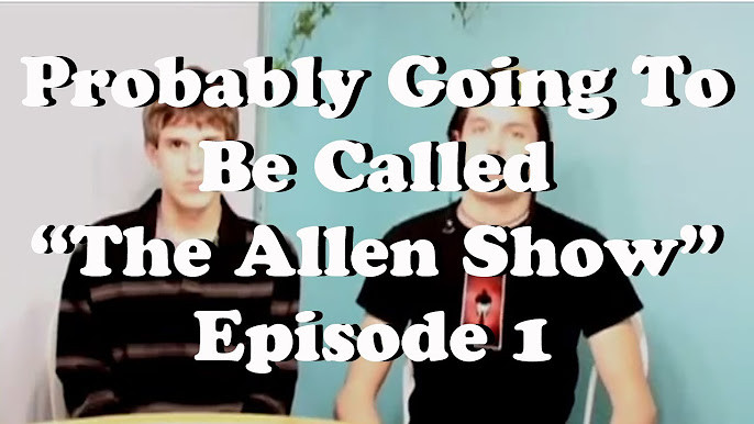 Probably Going to be Called "The Allen Show"