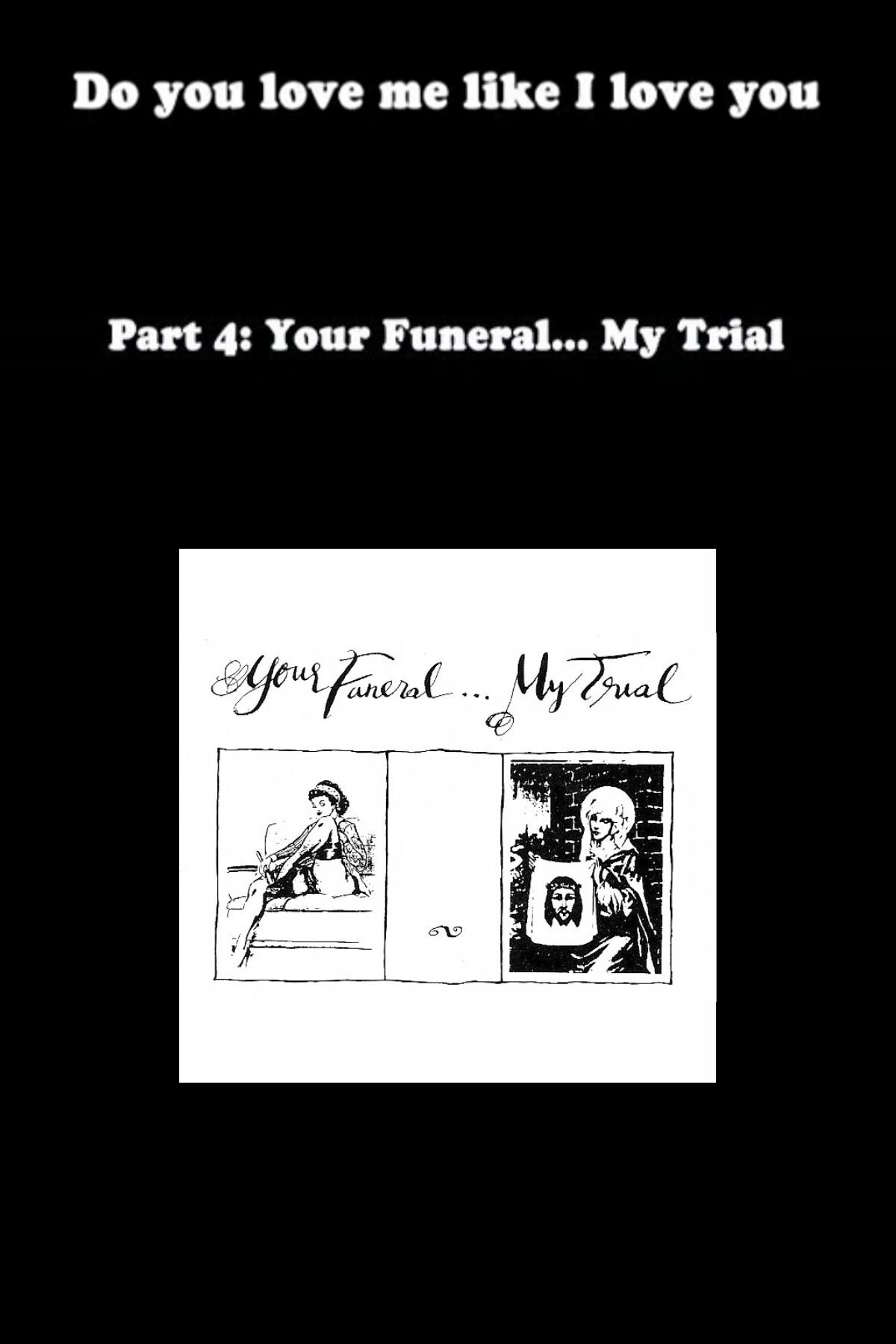 Poster de Do You Love Me Like I Love You (Part 4: Your Funeral... My Trial)