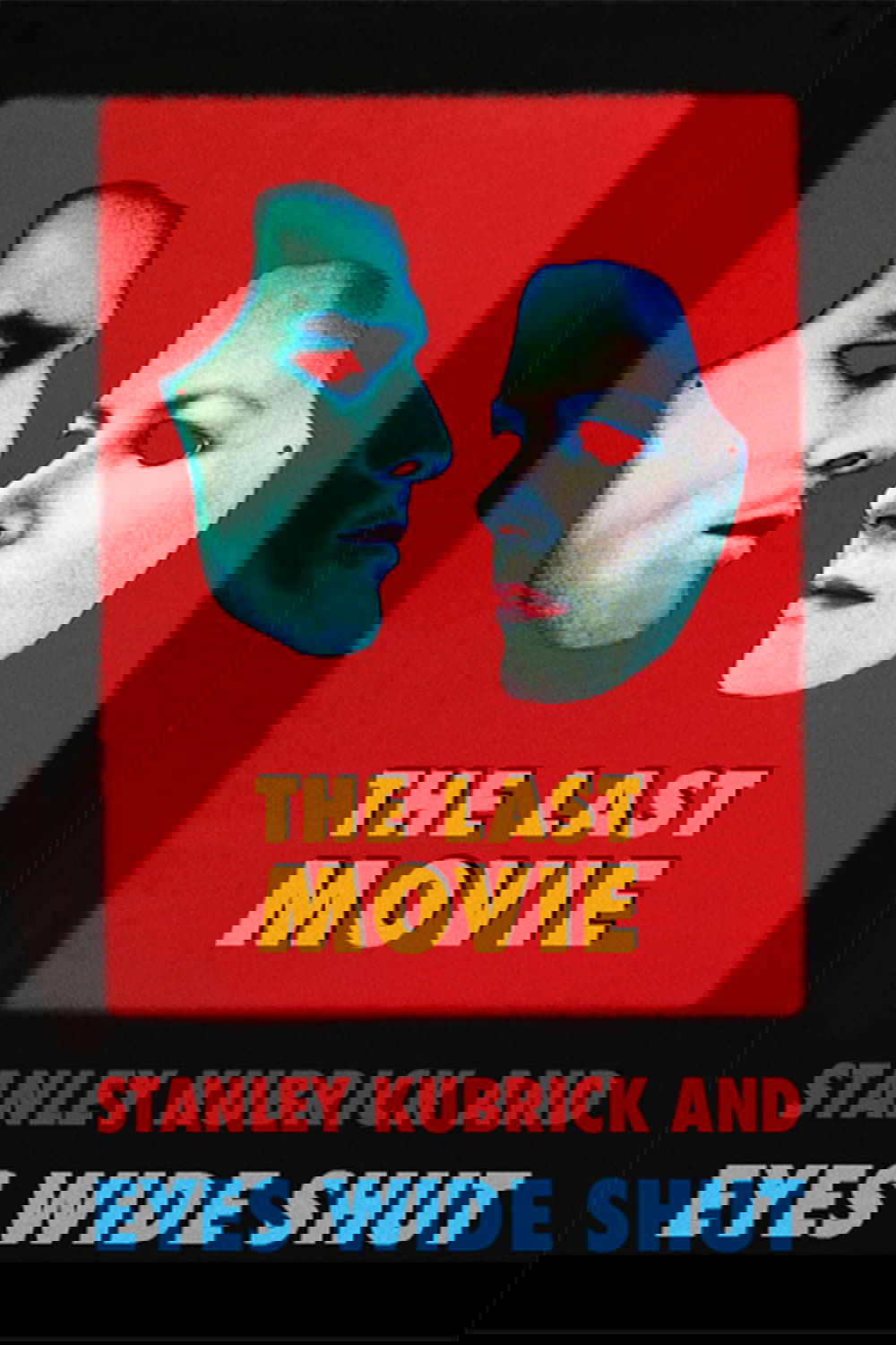 Poster de The Last Movie: Stanley Kubrick and 'Eyes Wide Shut'
