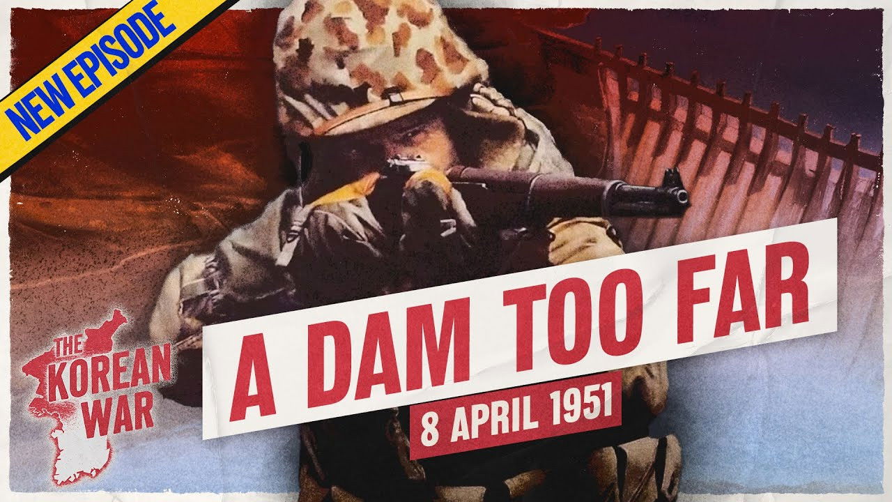The Korean War 042 - Seize Hwacheon Reservoir? A Dam Good idea - April 8, 1951