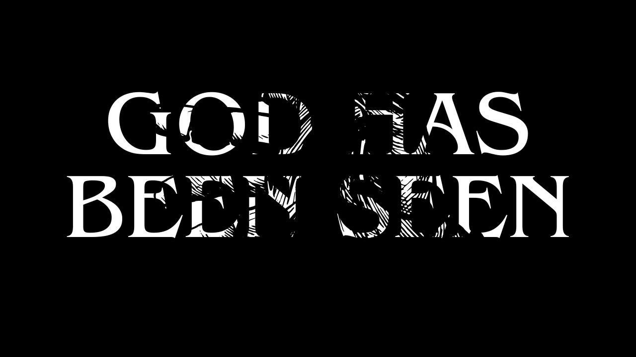 God Has Been Seen