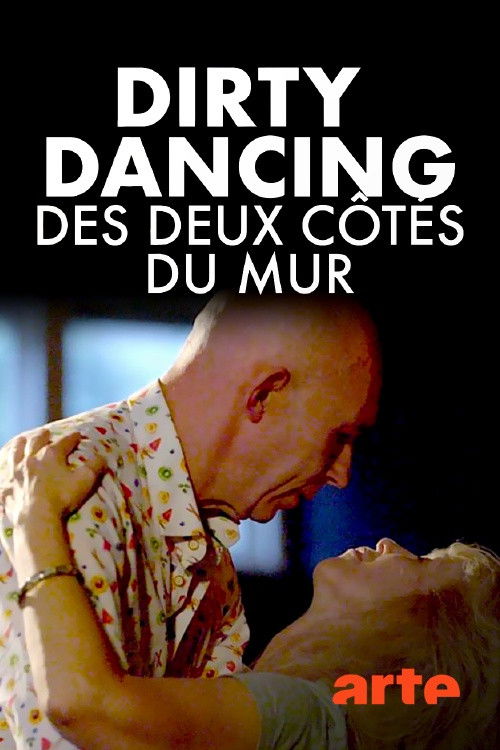 Time of my Life - "Dirty Dancing" des deux côtés du Mur