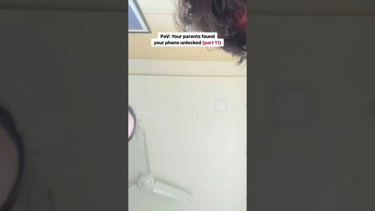 PoV: your parents found your phone unlocked part 11