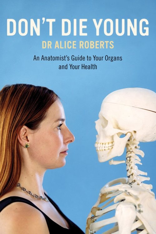 Poster de Dr Alice Roberts: Don't Die Young