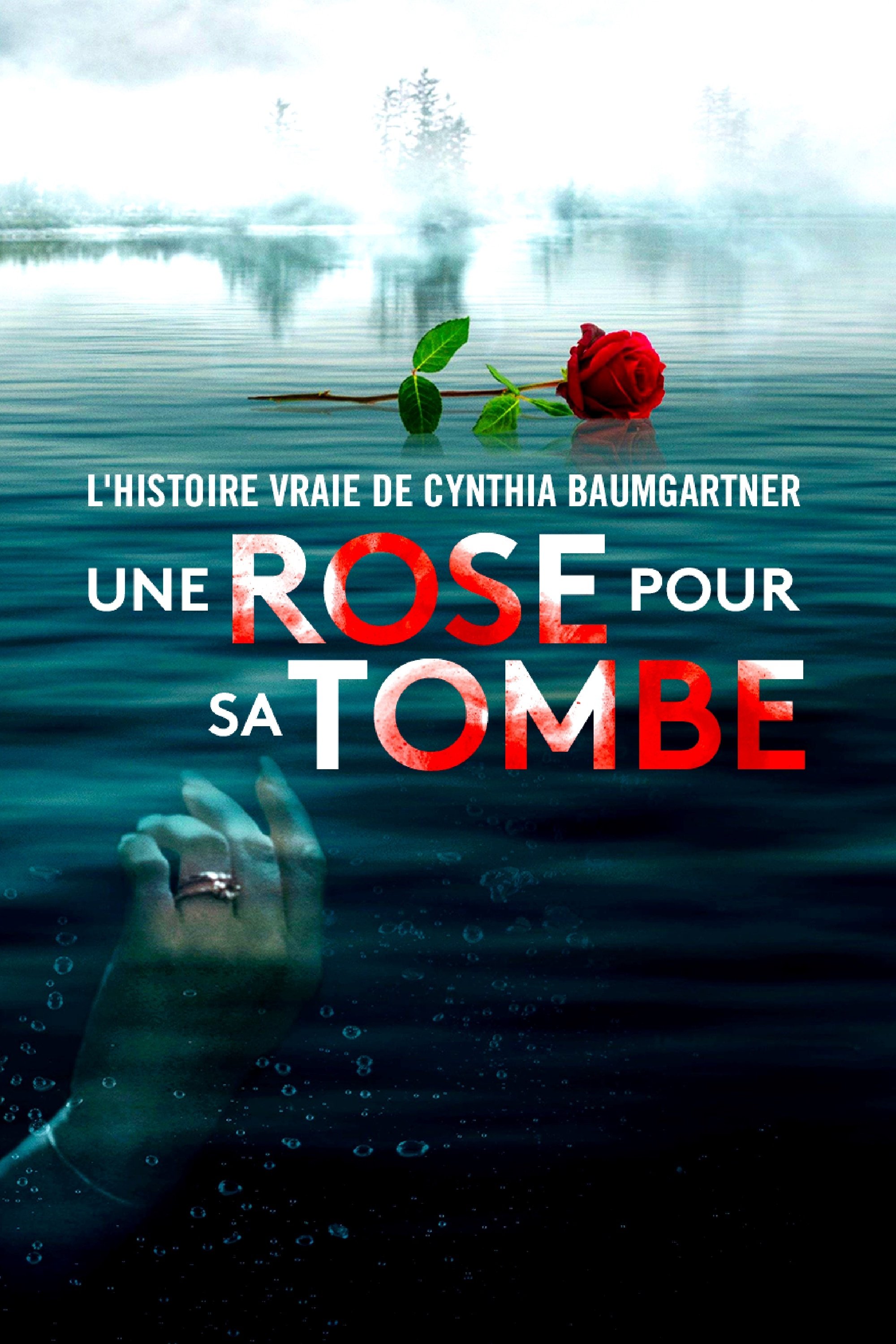 Affiche du film Une rose pour sa tombe : l’histoire vraie de Cynthia Baumgartner