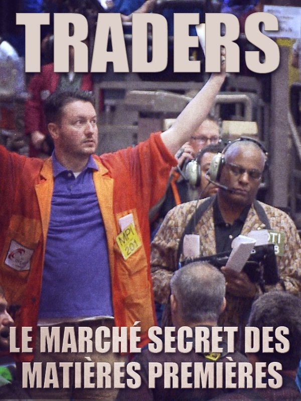 Poster de Traders: le marché secret des matières premières