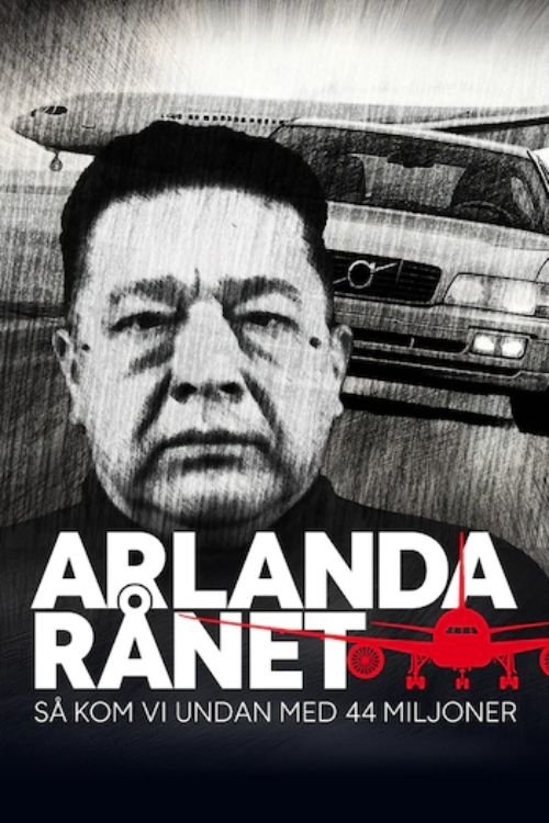 Poster de Arlandarånet - Så kom vi undan med 44 miljoner