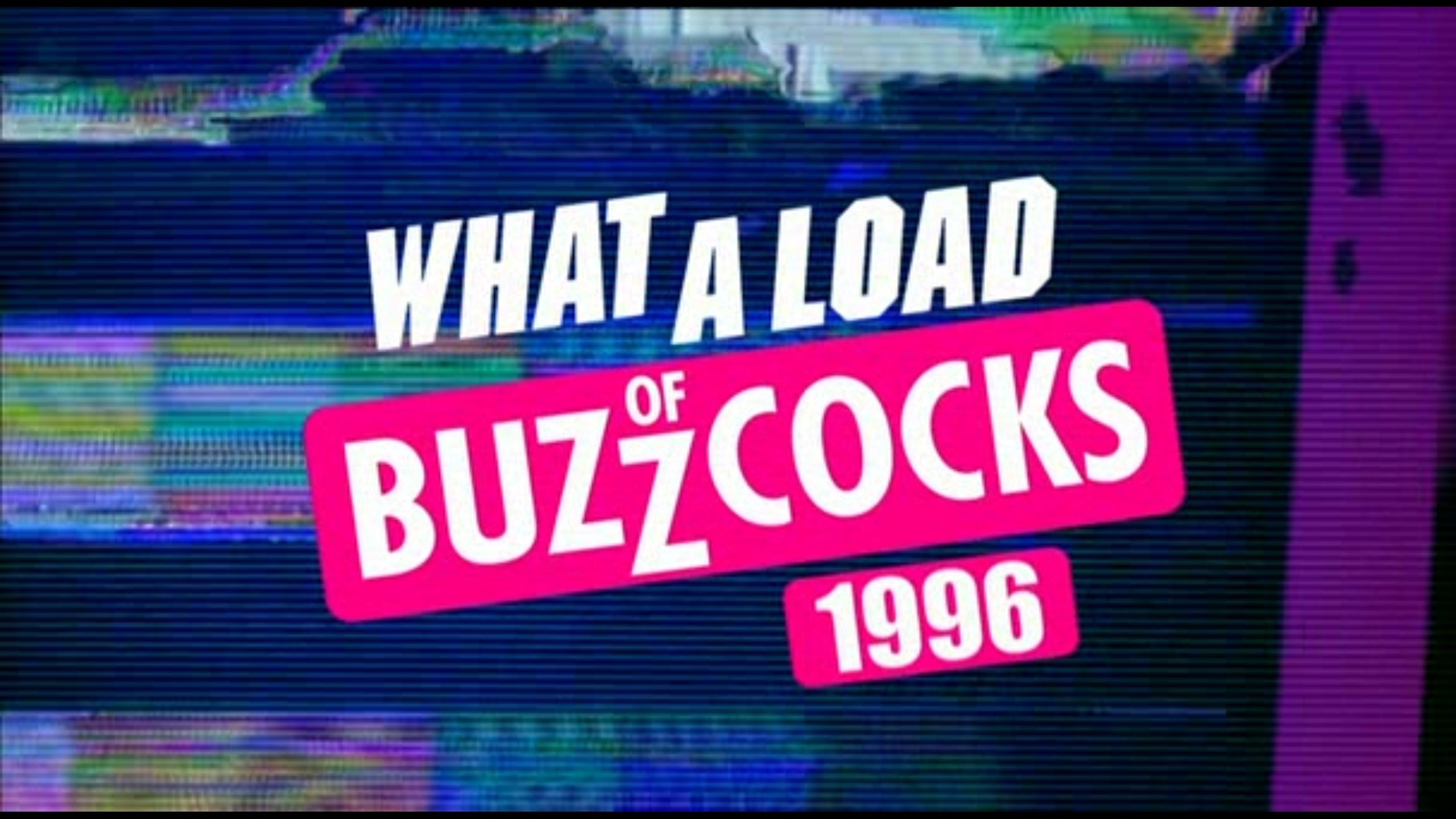 What a Load of Buzzcocks