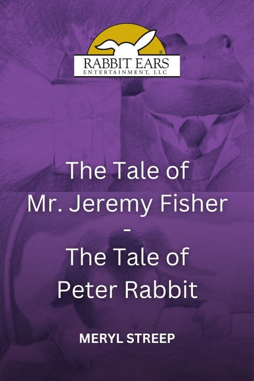 Rabbit Ears - The Tale of Mr. Jeremy Fisher/The Tale of Peter Rabbit