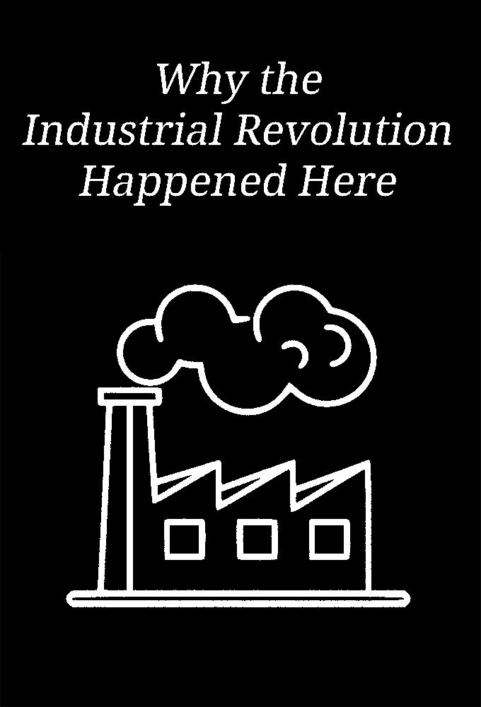 Poster de Why the Industrial Revolution Happened Here