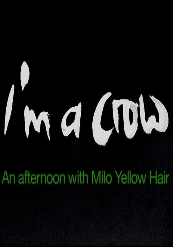 Poster de I'm a Crow: An Afternoon with Milo Yellow Hair