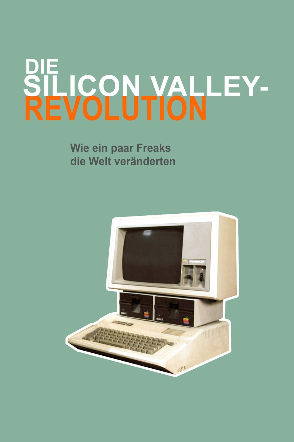 Poster de Die Silicon Valley-Revolution: Wie ein paar Freaks die Welt veränderten