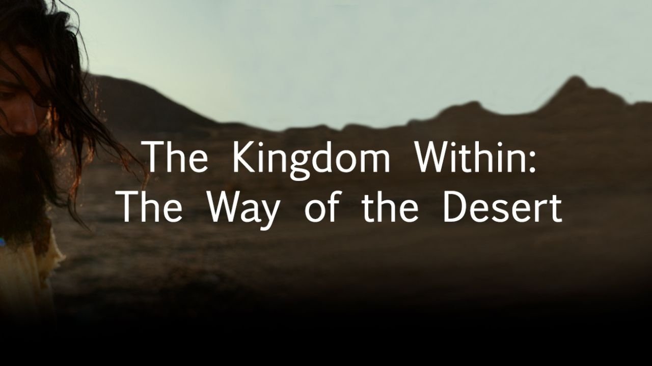The Kingdom Within - The Way of the Desert Fathers