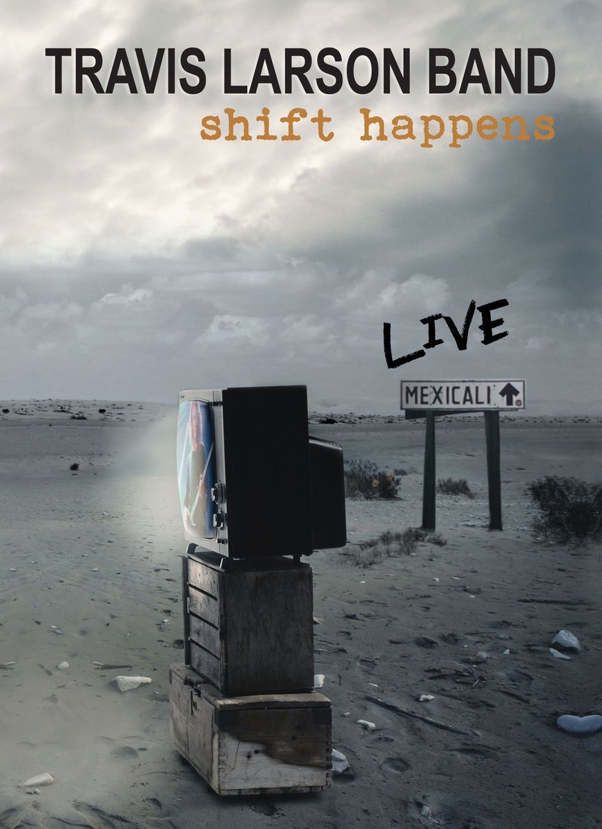 Poster de Travis Larson Band - Shift Happens LIVE in Mexicali