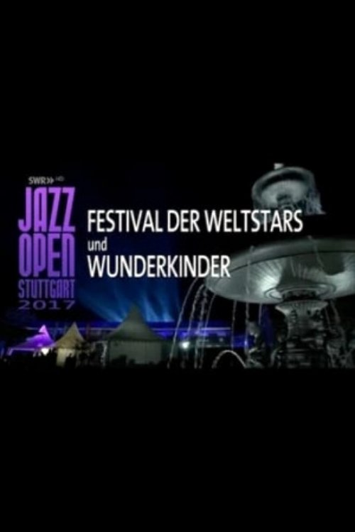 Poster de Jazzopen Stuttgart 2017 - Festival der Weltstars und Wunderkinder