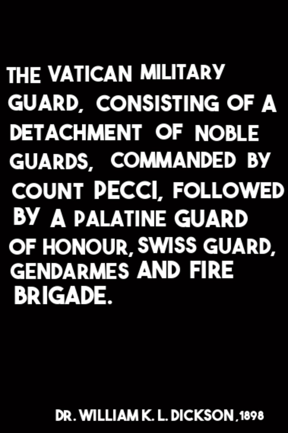 Poster de The Vatican Military Guard, Consisting of a Detachment of Noble Guards, Commanded by Count Pecci, Followed by a Palatine Guard of Honour, Swiss Guard, Gendarmes and Fire Brigade