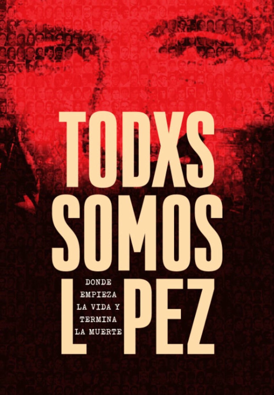 Poster de Todxs somos López. Donde empieza la vida y termina la muerte