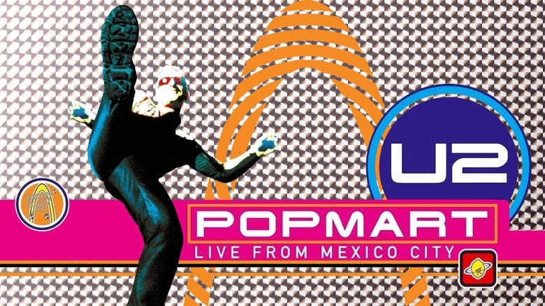 U2: Popmart - Live from Mexico City