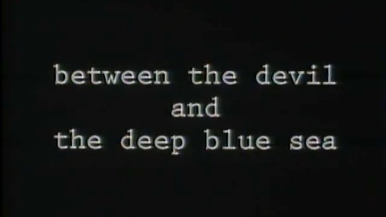 Between the Devil and the Deep Blue Sea