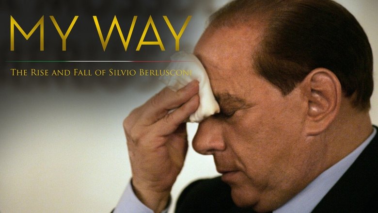 My Way: The Rise and Fall of Silvio Berlusconi