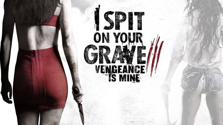I Spit on Your Grave 3: Vengeance is Mine