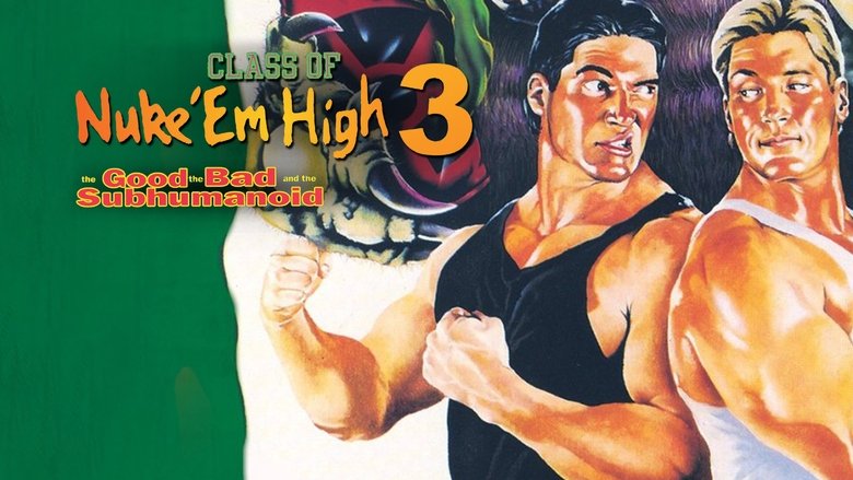 Class of Nuke 'Em High 3: The Good, the Bad and the Subhumanoid