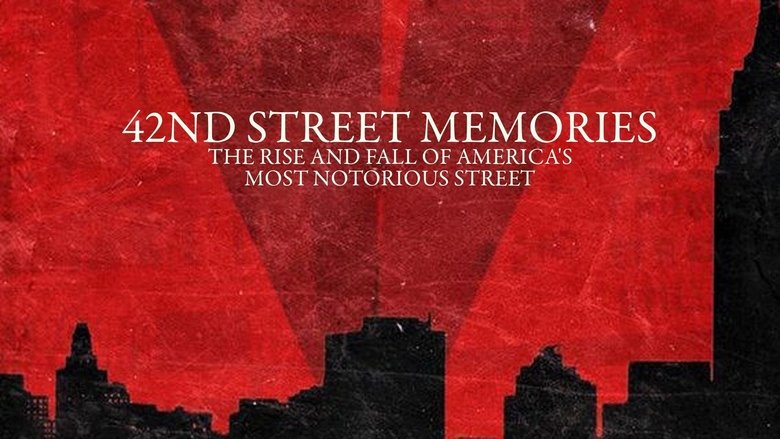 42nd Street Memories: The Rise and Fall of America's Most Notorious Street