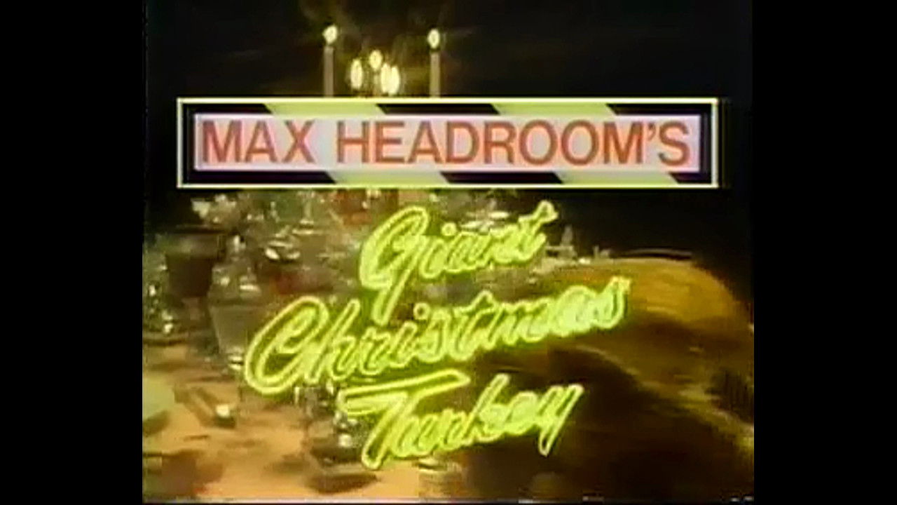 Max Headroom's Christmas Turkey