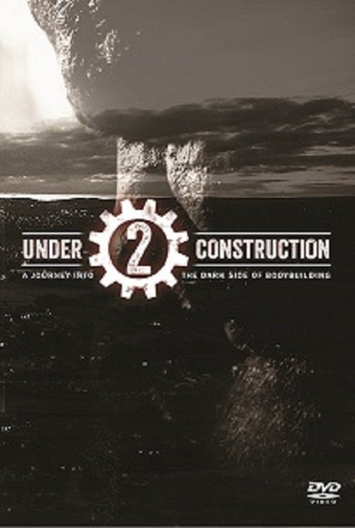 Poster de Under Construction 2: A Journey into The Dark Side of Bodybuilding