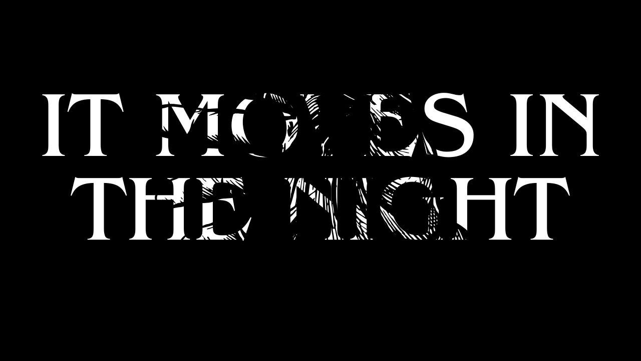 It Moves In The Night