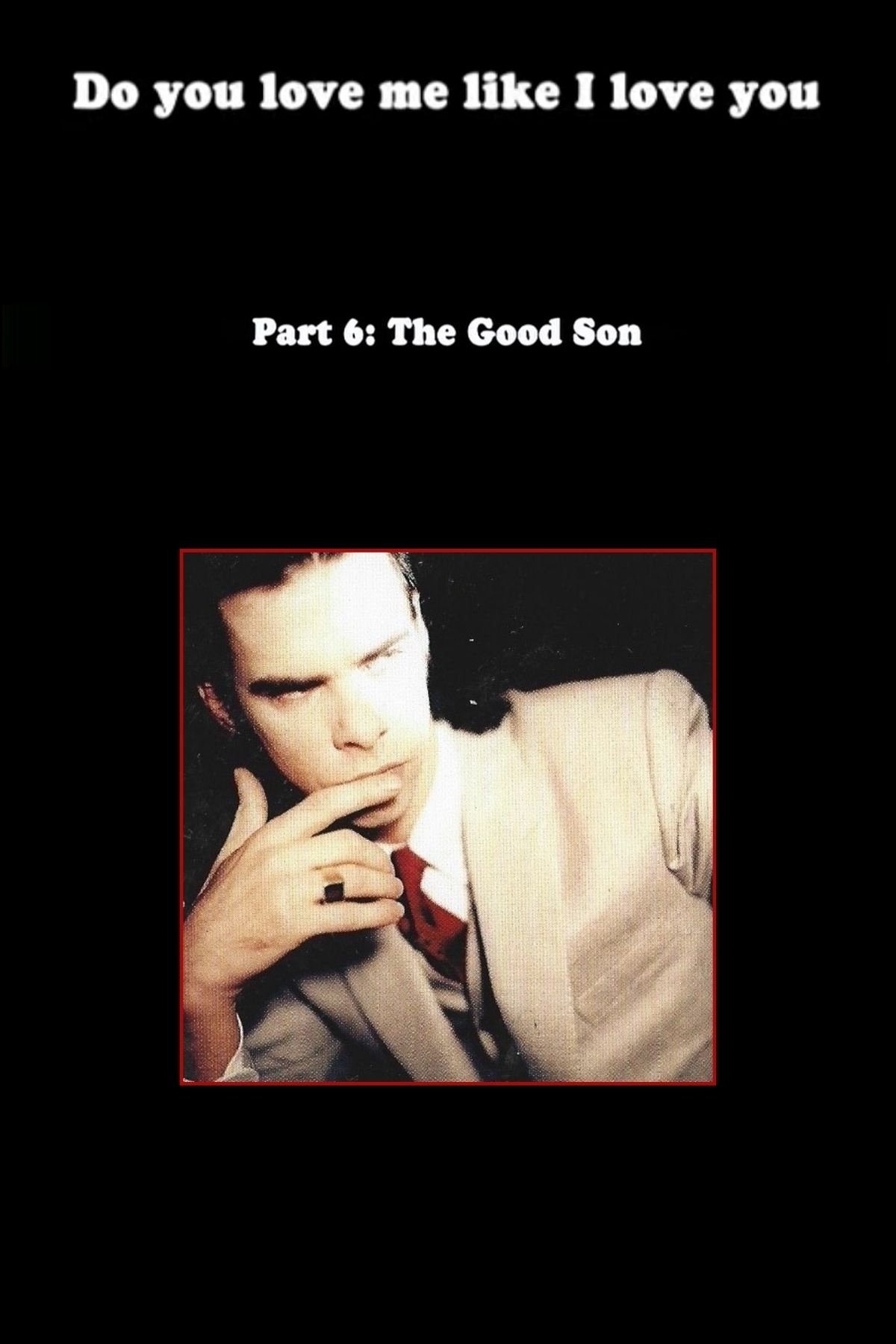 Poster de Do You Love Me Like I Love You (Part 6: The Good Son)