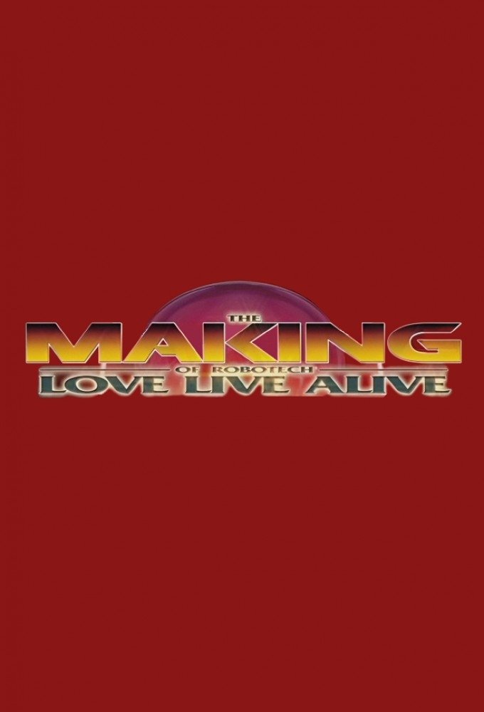 Affiche du film The Making of Robotech: Love Live Alive
