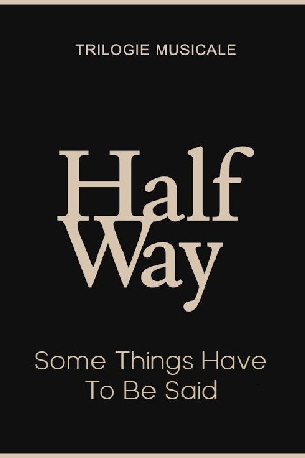 Affiche du film Some Things Have To Be Said - Halfway (3/3)