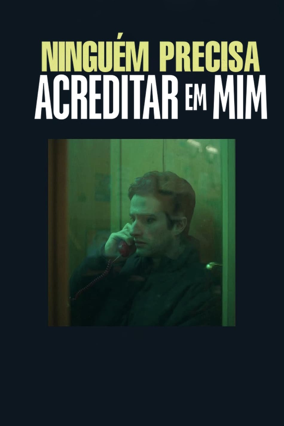 Poster de Ninguém Precisa Acreditar em Mim