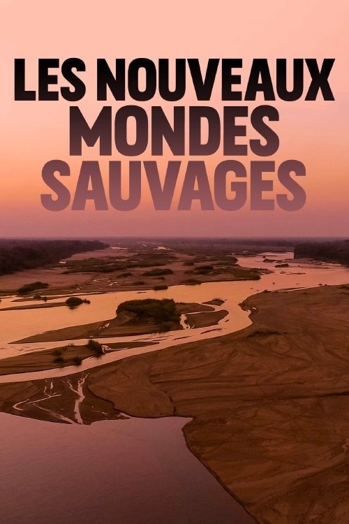 Poster de Les nouveaux mondes sauvages