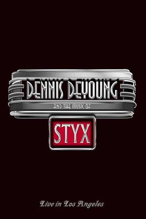 Poster de Dennis DeYoung and the Music of Styx - Live in Los Angeles