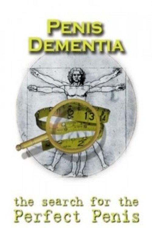 Poster de Penis Dementia: The Search for the Perfect Penis
