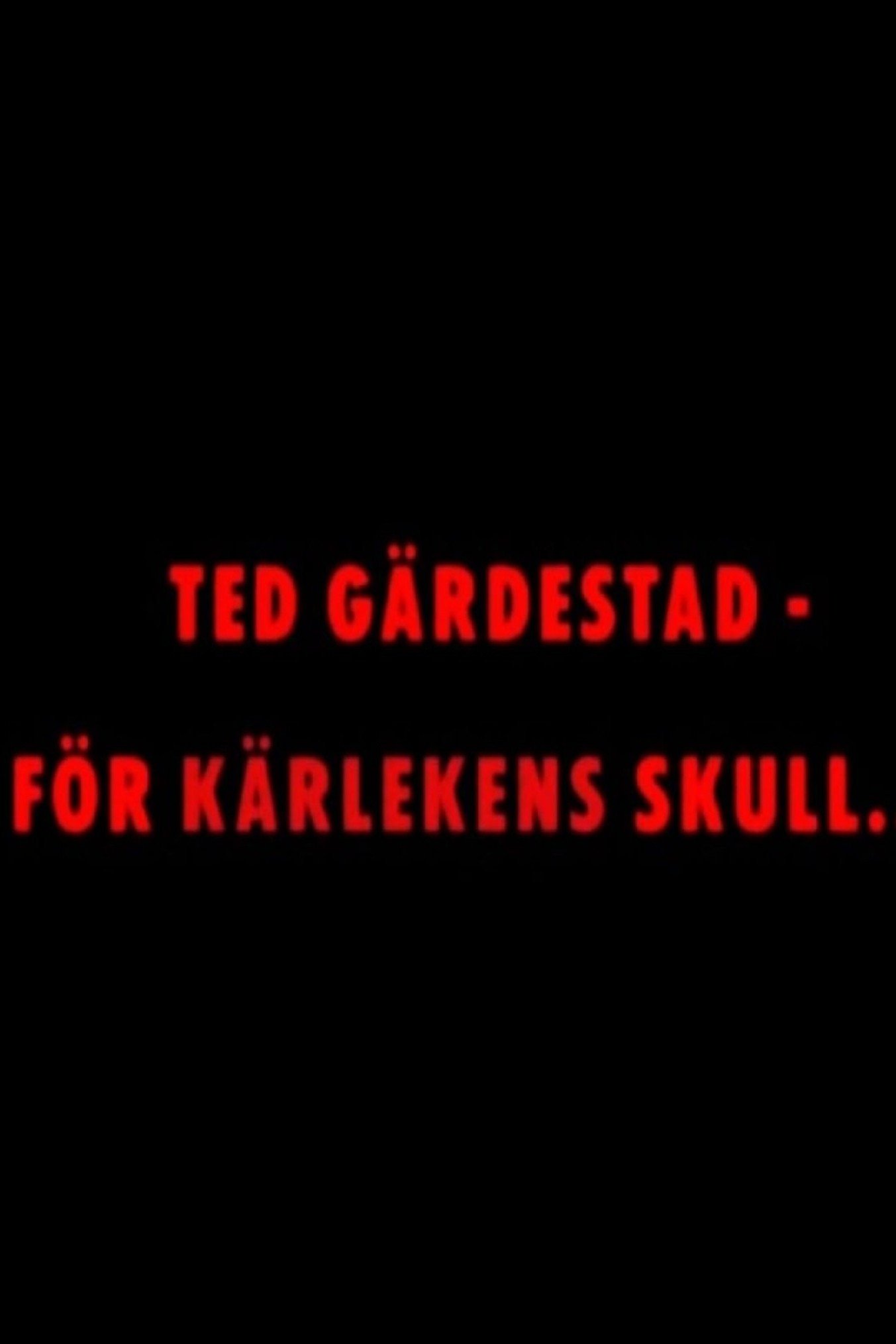 Poster de Ted Gärdestad - För kärlekens skull