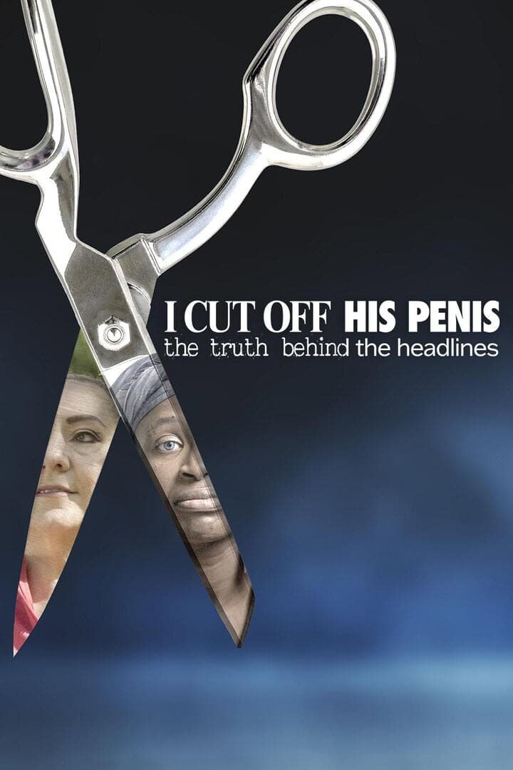Poster de I Cut Off His Penis: The Truth Behind The Headlines