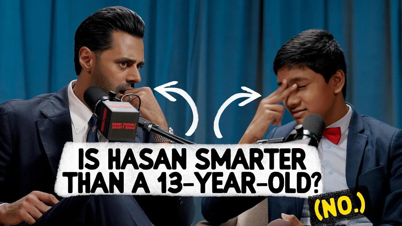 Is Hasan Smarter than a 13-Year-Old Math Genius? (No)