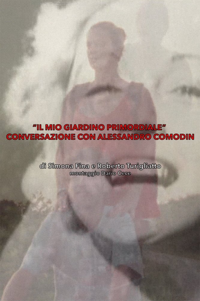 Poster de Il Mio Giardino Primordiale : Conversazione con Alessandro Comodin