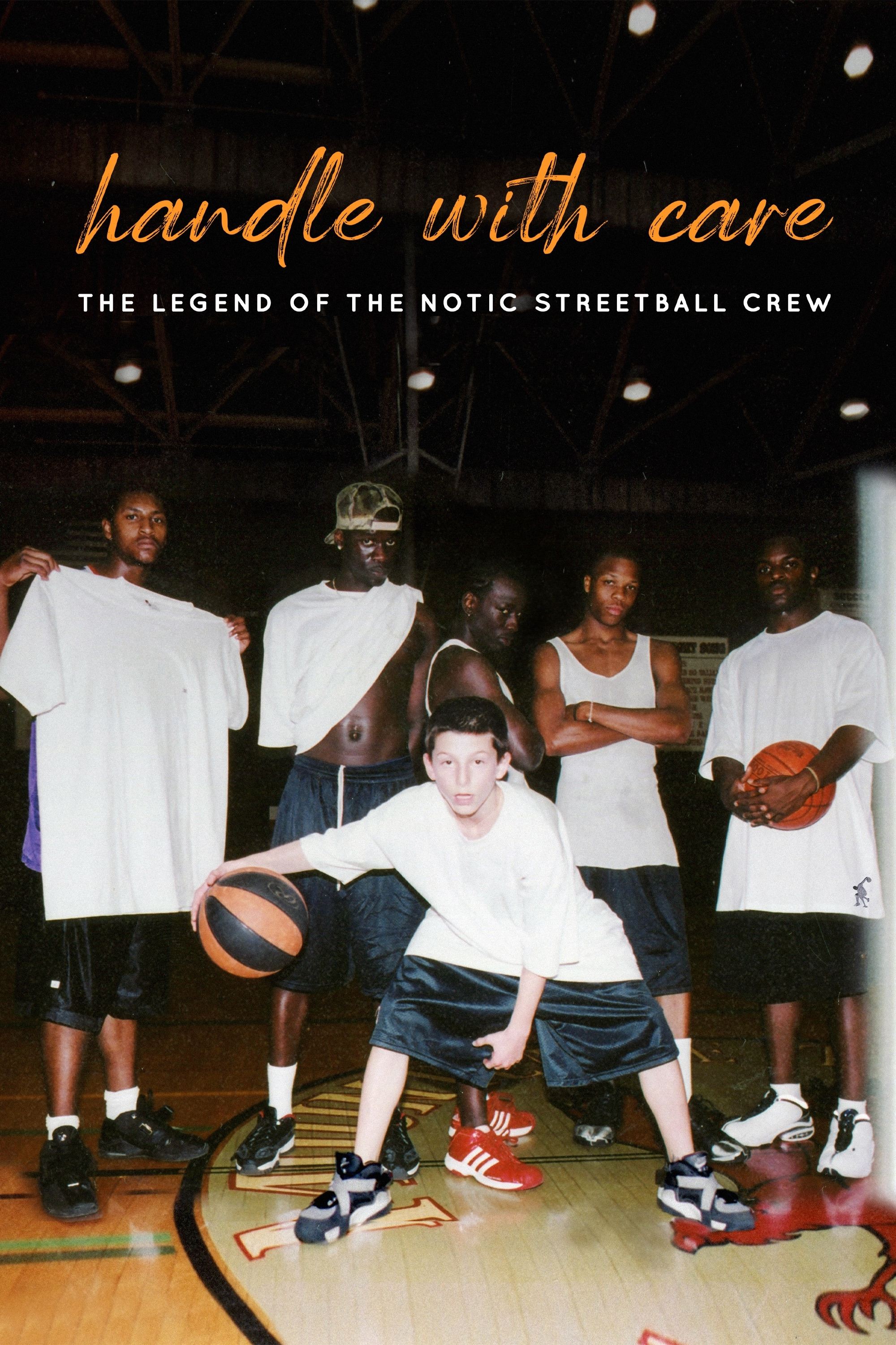 Poster de Handle with Care: The Legend of the Notic Streetball Crew