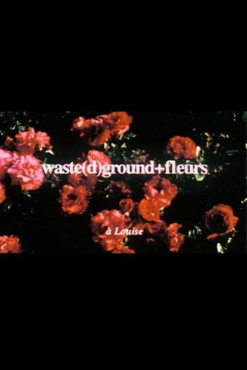 Poster de waste(d)ground + fleurs