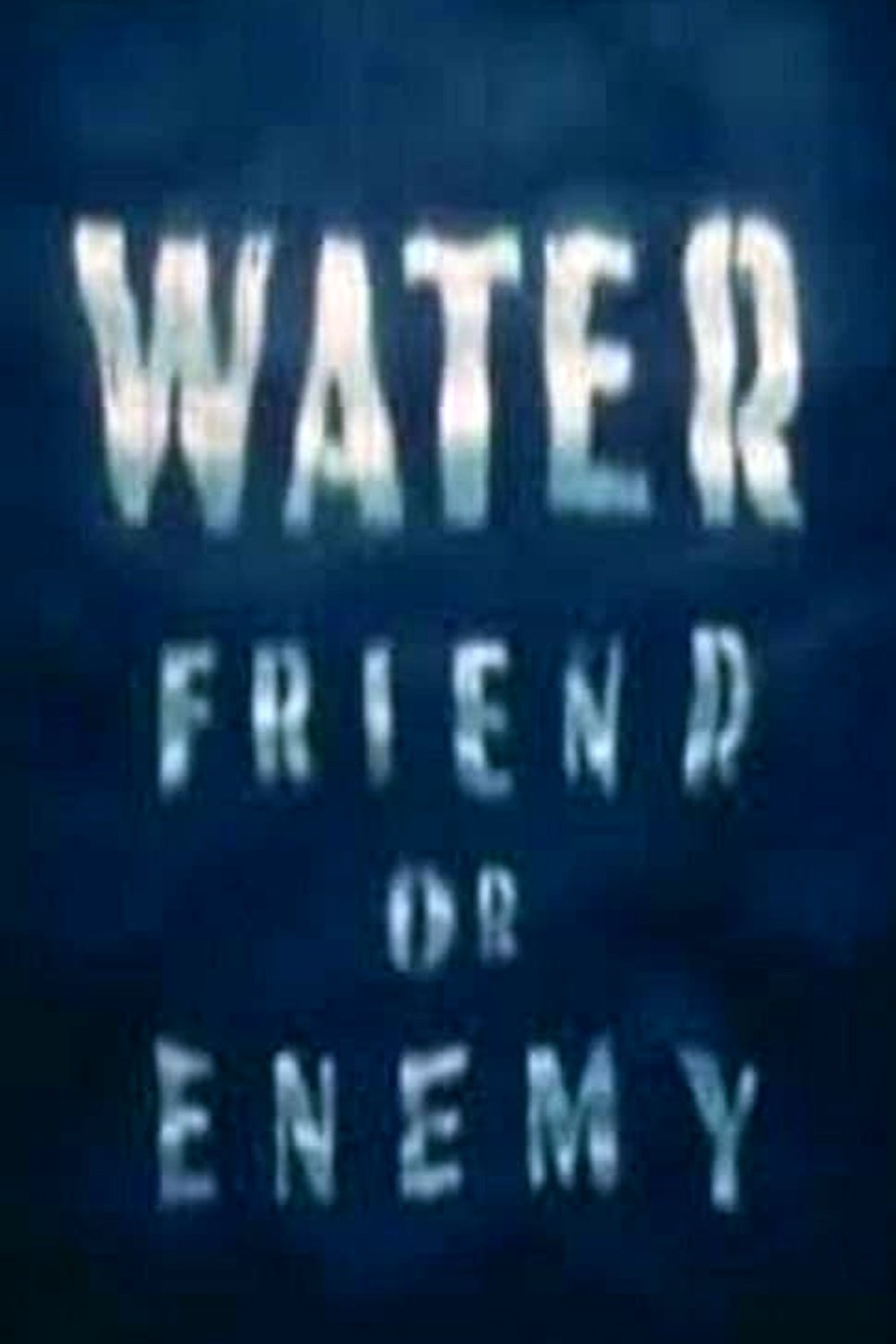 Poster de Water: Friend or Enemy