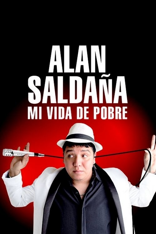 Poster de Alan Saldaña: mi vida de pobre