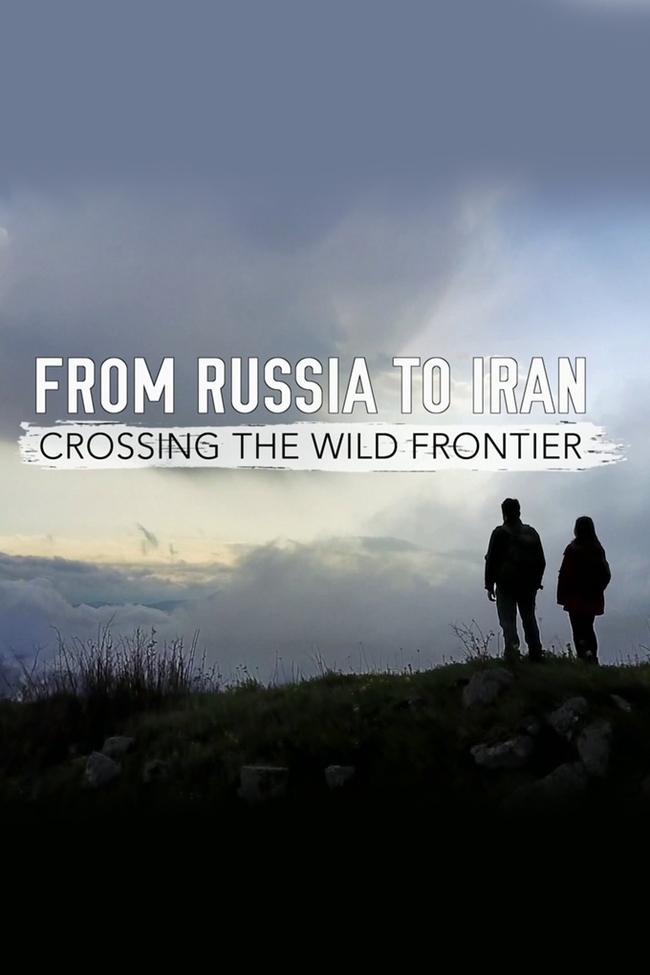 Poster de From Russia to Iran: Crossing Wild Frontier
